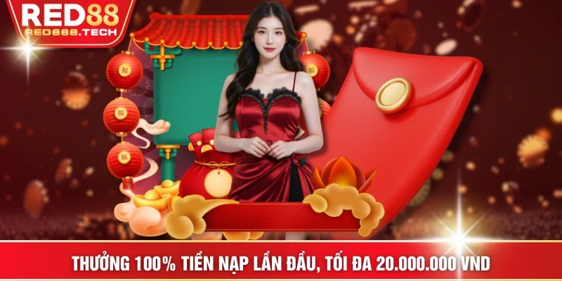 Thưởng 100% tiền nạp lần đầu, tối đa 20.000.000 VND